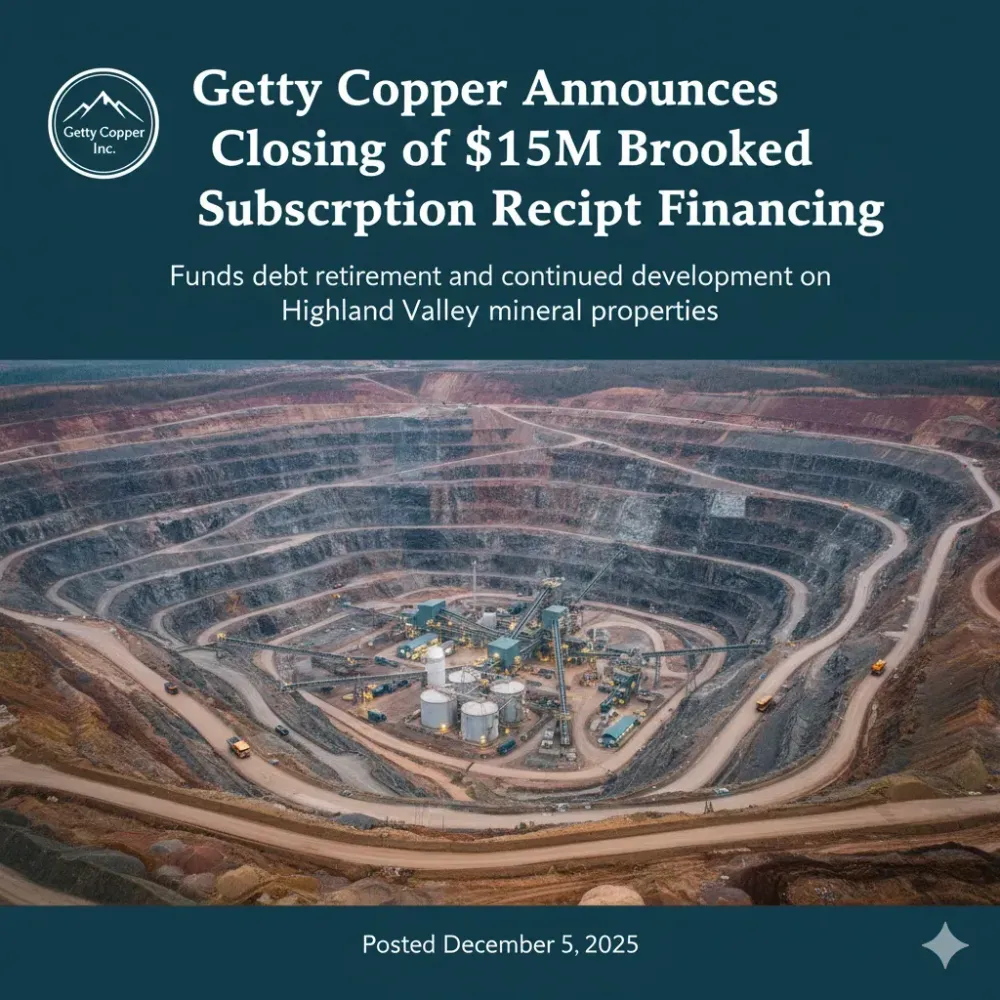Getty Copper Announces Closing of $15M Brokered Subscription Receipt Financing