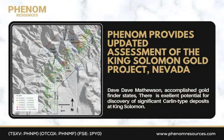 Phenom Provides Updated Assessment of the King Solomon Gold Project, Nevada