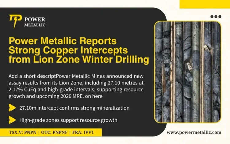 Power Metallic Intercepts 27.10 Meters of 2.17% CuEqRec¹, including 4.76 Meters of 10.43% CuEqRec¹ in Hole 26-050 at Lion
