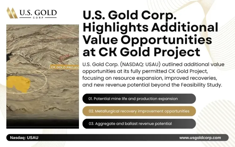  U.S. Gold Corp. Highlights Additional Value Opportunities Beyond CK Gold Project Feasibility Study