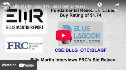 Ellis Martin Report w/Fundamental Research’s Sid Rajeev on Blue Lagoon Resources’ $1.74 Buy Rating