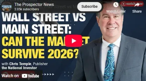 Prospector Podcast – Chris Temple: Wall Street vs Main Street: Can the Market Survive 2026?