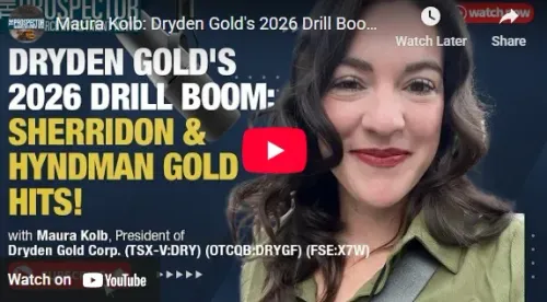 Prospector Podcast – Maura Kolb: Dryden Gold’s 2026 Drill Boom. Sherridon & Hyndman Gold Hits!