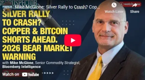 Prospector Podcast – Mike McGlone Silver Rally to Crash Copper & Bitcoin Shorts Ahead  2026 Bear Market Warning