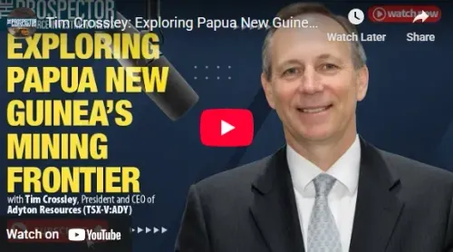 Prospector Podcast – Tim Crossley: Exploring Papua New Guinea’s Mining Frontier and Adyton Resources’ Strategic Growth