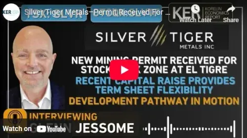 “Silver Tiger Metals–Permit Received For Stockwork Zone At The El Tigre Mine, Capital For Development” (Video)